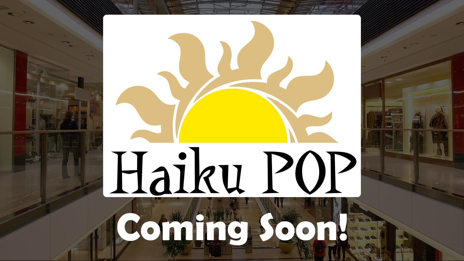 Haiku Pop: Expanding to Moreno Valley Mall Thanks to Our Awesome Customers! - Haiku Pop